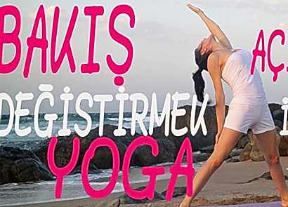 BAKIŞ AÇISINI DEĞİŞTİRMEK İÇİN YOGA